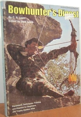 BOWHUNTER'S DIGEST, By C. R Learn *Excellent Condition*