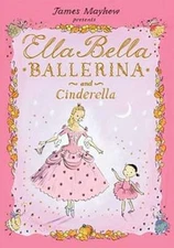 Ella Bella Ballerina and Cinderella by James Mayhew: New