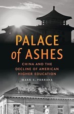 Palace of Ashes: China and the Decline of American Higher Education by 