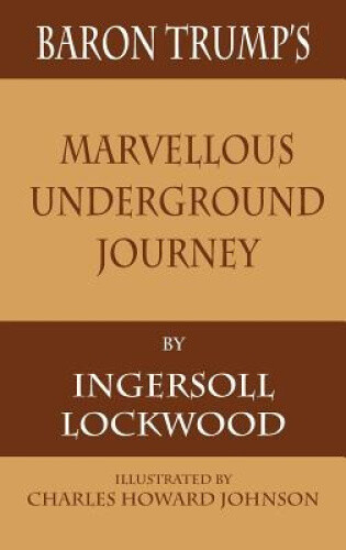Baron Trump's Marvellous Underground Journey By Ingersoll Lockwood