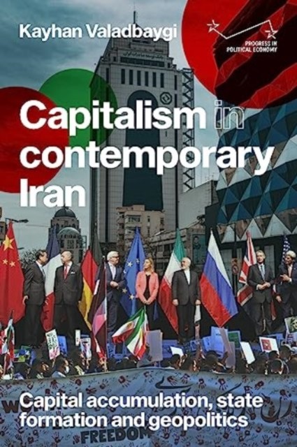 Capitalism in Contemporary Iran: Capital by Kayhan Valadbaygi HARDBACK