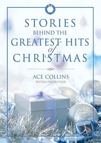 Stories Behind the Greatest Hits of Christmas by Collins, Ace