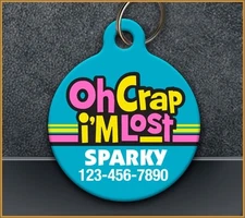 Oh Crap I'm Lost - Pet ID Tag for Dog or Cat FUNNY CUSTOM ID TAG - Personalized 