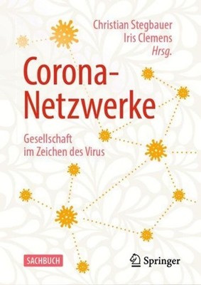 Corona-Netzwerke Gesellschaft im Zeichen des Virus by Christian Stegbauer (Germa