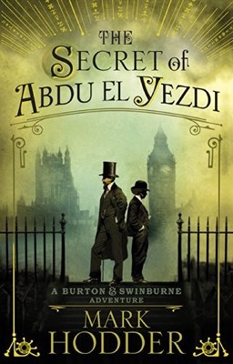 The Secret of Abdu El Yezdi: The Burton & Swinburne Adventure... by Hodder, Mark