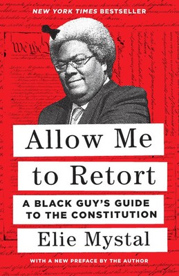 Allow Me to Retort | A Black Guy's Guide to the Constitution | Elie Mystal