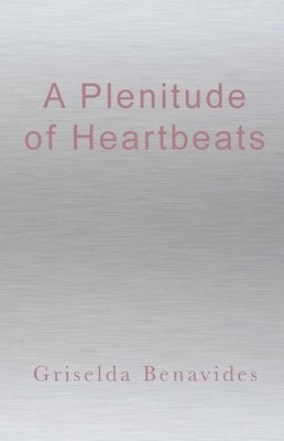 A Plenitude of Heartbeats by Griselda Benavides (English) Paperback Book