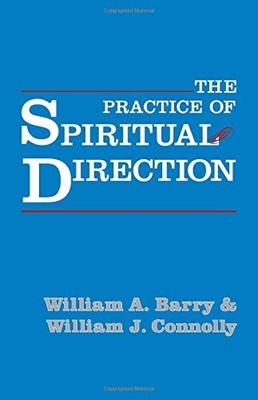 The Practice of Spiritual Direction - William J. Connolly|William A. Barry -...