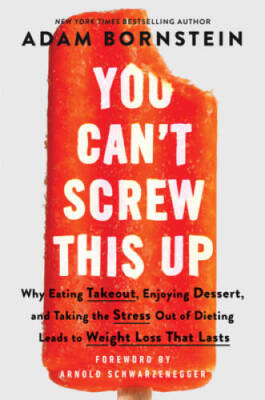 You Cant Screw This Up: Why Eating Takeout, Enjoying Dessert, and - VERY GOOD