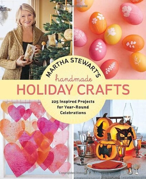 Martha Stewart's Handmade Holiday Crafts : 225 Inspired Projects