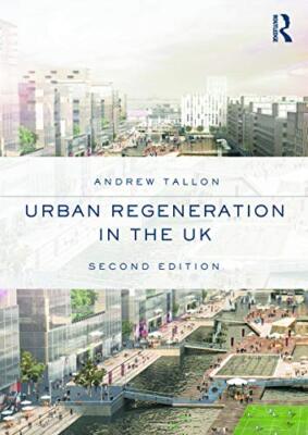 Urban Regeneration in the UK By Andrew Tallon. 9780415685030