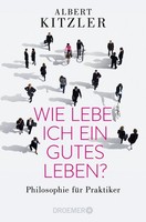 Wie Lebe Ich Ein Gutes Leben? Albert Kitzler