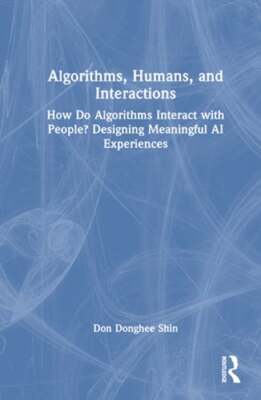 Algorithms, Humans, and Interactions: How Do Algorithms Interact with People?