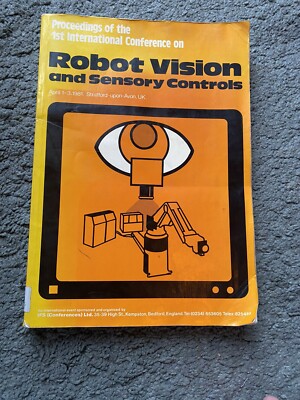 1st International Conference On Robot Vision and Sensory Controls April 1981