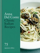 Classic Italian Recipes 75 signature dishes by Anna del Conte (Hardback Book)