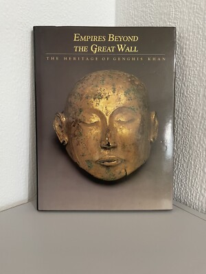 Empires Beyond the Great Wall: The Heritage of Genghis Khan / Adam T. Kessler