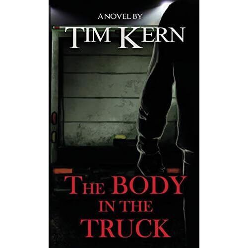 The Body in the Truck - Paperback NEW Kern, Tim 20/03/2019 - Picture 1 of 2