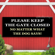 PLEASE KEEP THIS GATE CLOSED DOG SAYS Indoor Outdoor Banner Sign with grommets