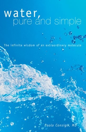 Water, Pure and Simple: The Infinite Wisdom of an Extraordinary Molecule - Picture 1 of 1