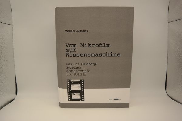 Vom Mikrofilm zur Wissensmaschine: Emanuel Goldberg zw. Medientechnik u. Politik - Michael Buckland