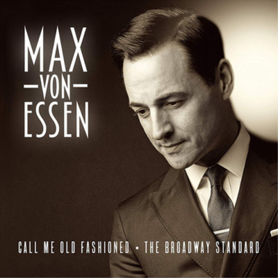 Max Von Essen Call Me Old Fashioned: The Broadway Standard (CD) (US IMPORT)