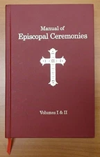 MANUAL OF EPISCOPAL CEREMONIES By Aurelius O.s.b. Stehle & Emmeran A. O.s.b.