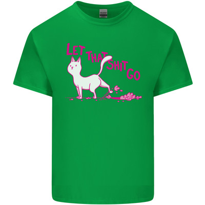 Cat Let that Sh!t Go Funny Pet Kitten Rude Mens Cotton T-Shirt Tee Top