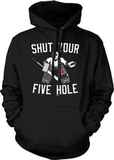 Shut Your Five Hole - Hockey Term Goalie Sports Unisex Hoodie