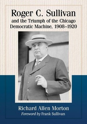 Richard Allen M Roger C. Sullivan and the Triumph of the Chicago D (Taschenbuch)