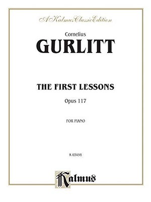 FIRST LESSONS, OP. 117 (KALMUS EDITION) By Cornelius Gurlitt **BRAND NEW**