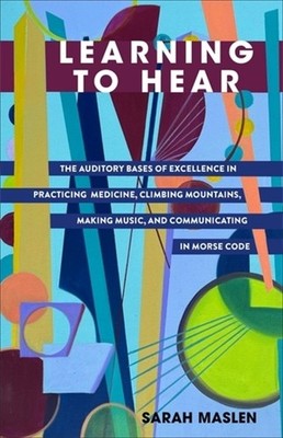 Learning To Hear: The Auditory Bases Of Excellence In Practi...