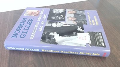 Headlines Deadlines All My Life by Giller, Norman 095677119X FREE Shipping