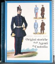ORIGINE STORICHE DEGLI AGENTI CUSTODIA. DI PAOLO. MINISTERO GRAZIA GIUSTIZIA.