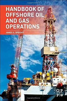 HANDBOOK OF OFFSHORE OIL AND GAS OPERATIONS By James G. Speight - Hardcover