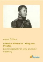 August Potthast | Friedrich Wilhelm Iii., KöNig Von PreußEn | Taschenbuch (2016)