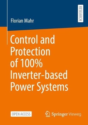 Steuerung und Schutz von 100% inverterbasierten Stromsystemen von Florian Mahr Pape