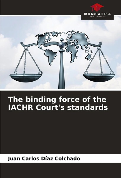Juan Carlos DíAz Colchado | The Binding Force Of The Iachr Court's Standards-image