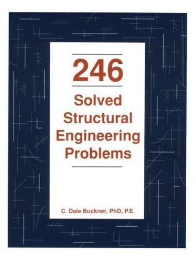 two-hundred-forty-six-solved-structural-engineering-problems-by-c-dale