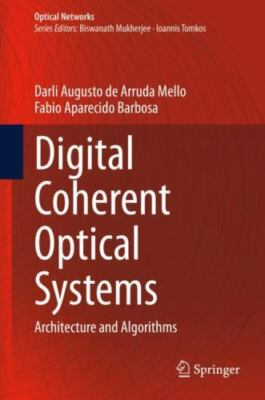 Coherent Optical Systems : Architecture and Algorithms, Hardcover by Mello, D...