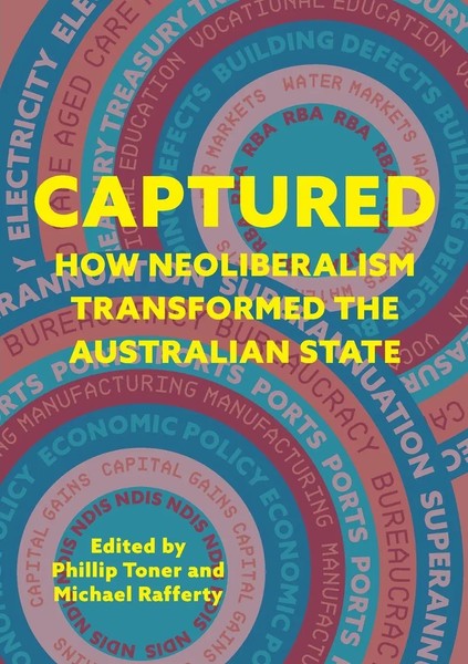 Captured | How Neoliberalism Transformed The Australian State | Toner (U. A.)-image