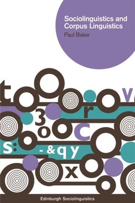 Sociolinguistics and Corpus Linguistics by Paul  Baker (Paperback Book)