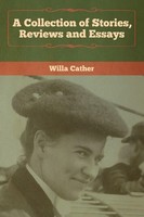A Collection Of Stories, Reviews And Essays Willa Cather Taschenbuch Englisch
