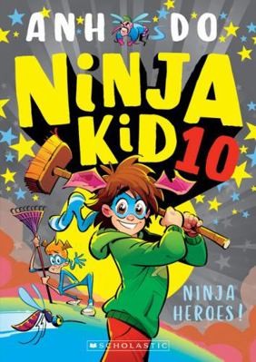 Ninja Heroes! (Ninja Kid 10) by Anh Do