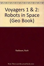 Voyagers One and Two : Robots in Space Ruth S., Young, Carolynn R