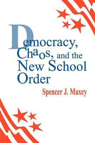 Democracy, Chaos, and the New School Order by Spencer J. Maxcy (English) Paperba