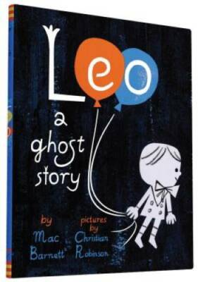 Leo: A Ghost Story - Hardcover By Barnett, Mac - GOOD