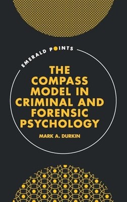 Compass Model in Criminal and Forensic Psychology -  NEW Mark A. Durkin 2025