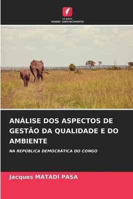 Anlise DOS Aspectos de Gesto Da Qualidade E Do Ambiente by Jacques Matadi Pasa (