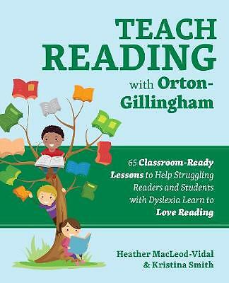Teach Reading With Orton-gillingham: 70 Classroom-Ready Lessons to Help...