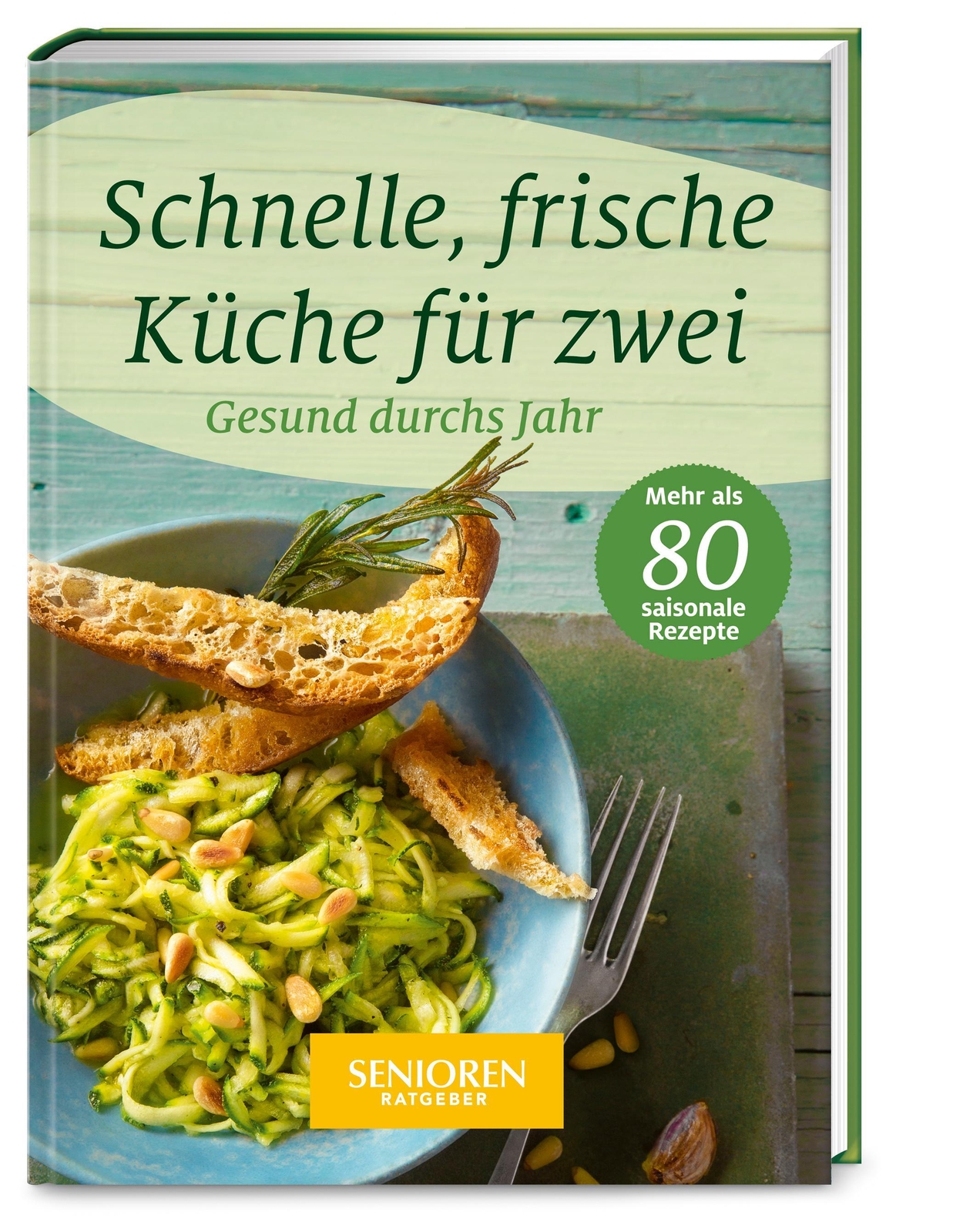 Thumbnail - Senioren Ratgeber: Schnelle, Frische Küche Für Zwei 9783927216594